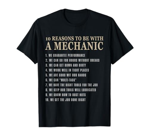 10 Reasons to Be with a Mechanic Tee Funny mechanic t shirt T-Shirt