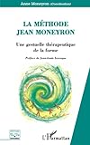  La Méthode Jean Moneyron: Une gestuelle thérapeutique de la forme
