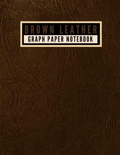 Brown Leather - Graph Paper Notebook Large: Vintage Brown Leather Design Large Graph Paper Journal Notebook 8.5 X 11 Inches - Quad Ruled 4X4 - [100 Pages, Matte Finish] Paperback – June 28, 2021