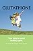 Produktbild Glutathione: Your Body's Secret Healing Agent