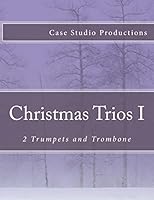Christmas Trios I - 2 Trumpets and Trombone 151177570X Book Cover