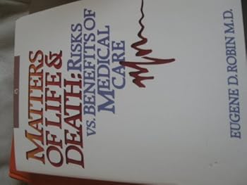 Matters of Life & Death: Risks Vs. Benefits of Medical Care