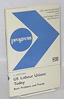 US labour unions today: Basic problems and trends B0006CL7FY Book Cover