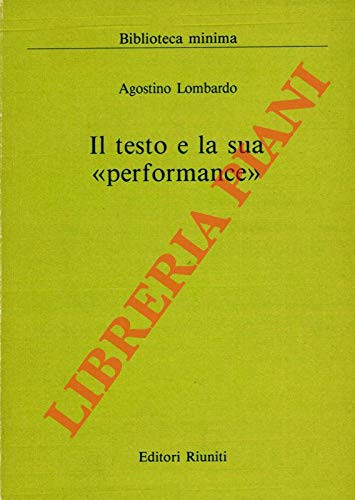 Il testo e la sua «Performance» (Per una critica imperfetta) Il testo e la sua «Performance» (Per una critica imperfetta)