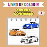 Livro de colorir - Carros japoneses: 40 modelos de desenhos para crianças e adultos (Portuguese Edition)