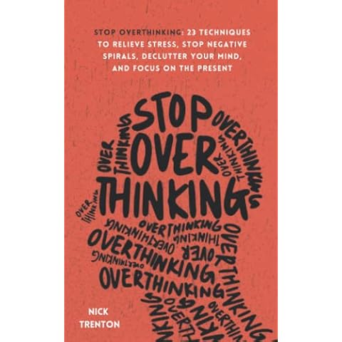 Stop Overthinking: 23 Techniques to Relieve Stress, Stop Negative Spirals, Declutter Your Mind, and Focus on the Present (The Path to Calm) Cover