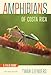 Amphibians of Costa Rica: A Field Guide (Zona Tropical Publications)