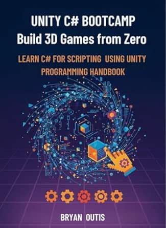 Unity C# Bootcamp- Build 3D Games from Zero : Learn C# Programming and ...