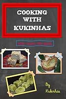 Cooking with Kukinhas: Sweet recipes from Galiza 1514721171 Book Cover