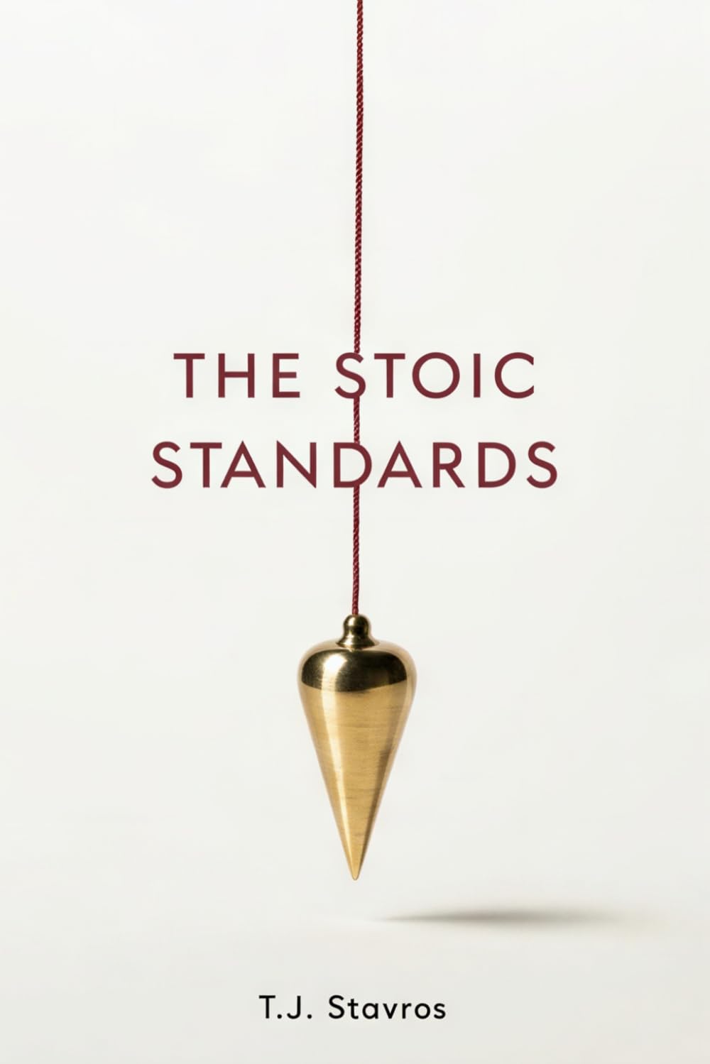 The Stoic Standards: A Modern Man's System for Discipline, Self-Mastery, and Unshakable Consistency