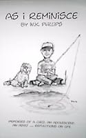 As i Reminisce - Memories of a child, an adolescent, an adult ..... Reflections on life B000W4TAP0 Book Cover