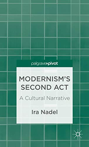 Modernism’s Second Act: A Cultural Narrative (Palgrave Pivot)