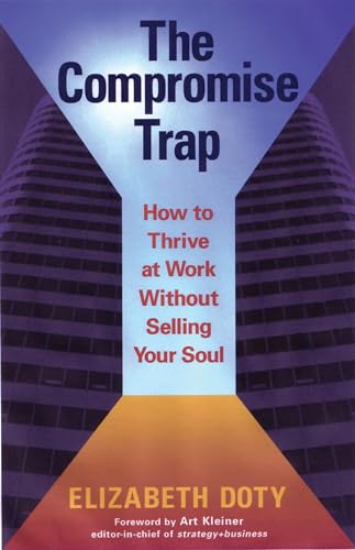 The Compromise Trap: How to Thrive at Work without Selling Your Soul