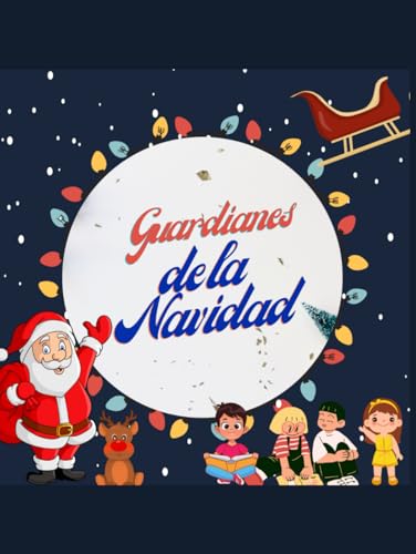 Guadianes de la navidad: Cuentos de navidad de niños para niños (Spanish Edition)