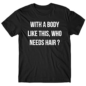 Mens T Shirt with a body like this who needs hair 100% Cotton Black Man T-Shirt 100% Cotton Sleeve Shirt black