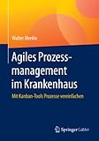 Agiles Prozessmanagement im Krankenhaus: Mit Kanban-Tools Prozesse vereinfachen