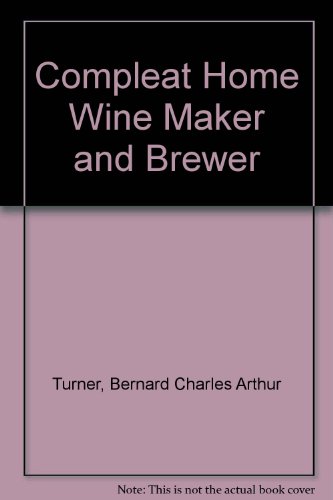 Compleat Home Wine Maker and Brewer 0855336587 Book Cover