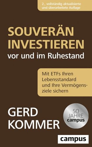 Souverän investieren vor und im Ruhestand: Mit ETFs Ihren Lebensstandard und Ihre Vermögensziele sichern