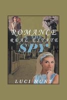 Romance & the Real Estate Spy 1504932757 Book Cover