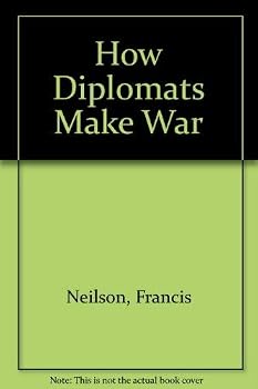 How Diplomats Make War