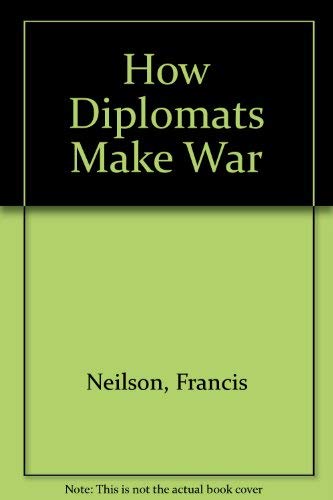 How Diplomats Make War 0930439066 Book Cover