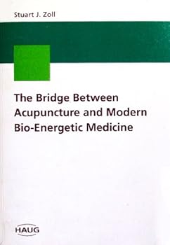 The Bridge Between Acupuncture and Modern Bio-Energetic Medicine