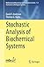 Stochastic Analysis of Biochemical Systems (Mathematical Biosciences Institute Lecture Series, 1.2)