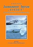 Jahrhundert-Irrtum "Eiszeit": Die Widerlegung einer wissenschaftlichen These - Horst Friedrich 