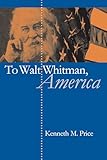 To Walt Whitman, America