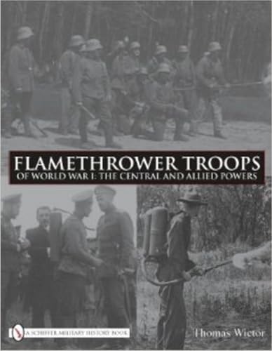 Flamethrower Troops of World War I: The Central and Allied Powers (Schiffer Military History Book)