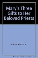 Mary's Three Gifts To Her Beloved Priests 1579180051 Book Cover