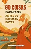 90 coisas para fazer antes de bater as botas (Portuguese Edition)