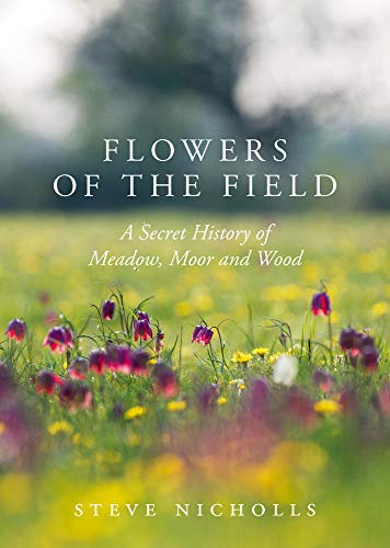 Flowers of the Field: Meadow, Moor and Wood