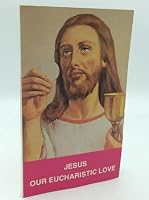 Jesus, our eucharistic love: Eucharistic life according to the examples of the saints B0006YJCAO Book Cover