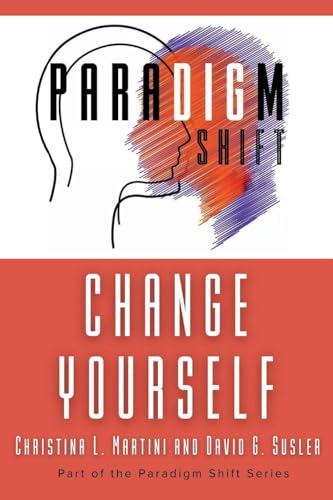 Change Yourself: Part of the Paradigm Shift Series