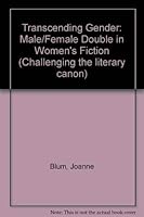 Transcending Gender: The Male/Female Double in Women's Fiction (Challenging the Literary Canon) 0835718867 Book Cover