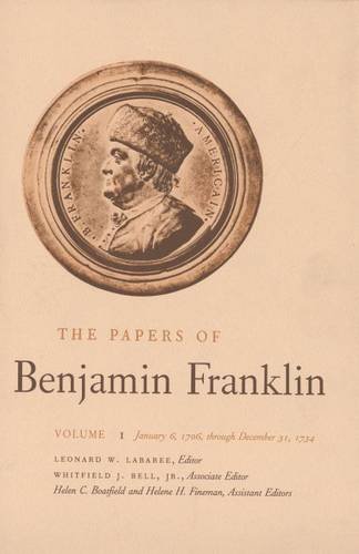 The Papers of Benjamin Franklin, Vol. 1: Volume 1: January 6, 1706 through December 31, 1734