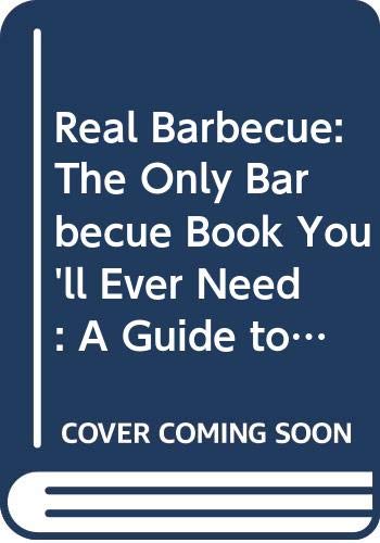 Real Barbecue: The Only Barbecue Book You'll Ev... 0060962674 Book Cover
