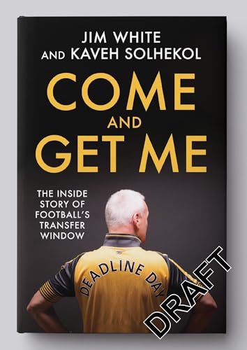 Come and Get Me: The Inside Story of Football's Transfer Window