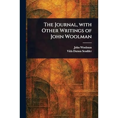 The Journal, With Other Writings of John Woolman