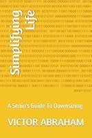 Simplifying Life: A Senio's Guide To Downsizing B0F5WVGK6V Book Cover