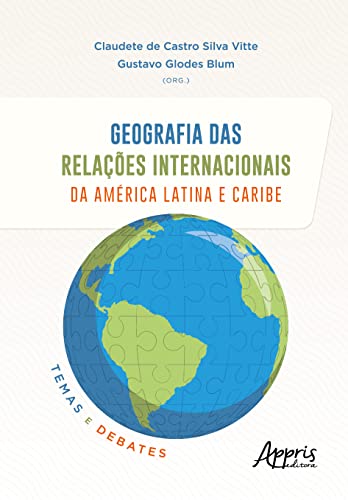 Geografia das relações internacionais da América Latina e Caribe: temas e debates