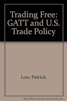 Hardcover Trading free: The GATT and U.S. trade policy Book