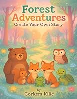 Forest Adventures: Create Your Own Story: Write, Dream, and Explore in a World of Whispers B0F5WYHT2G Book Cover