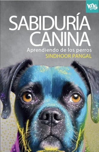Sabiduría canina. Aprendiendo de los perros