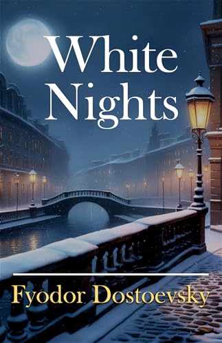 White Nights: A Timeless Tale of Love and Loneliness | Bestseller...