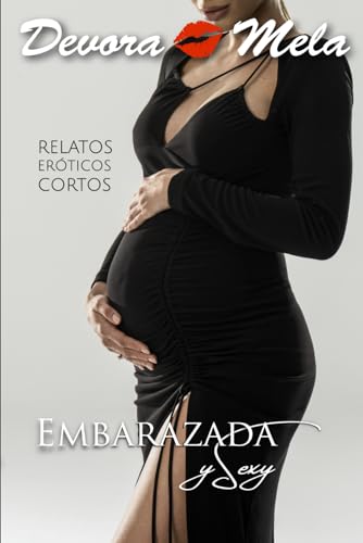 Embarazada y Sexy: 5 Relatos Eróticos Cortos y Calientes para Adultos