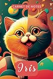 Carnet de notes “Iris”: Thème Chat | Notebook | 100 pages lignées | Format A5 - 6x9 po