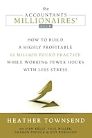 The Accountants Millionaires' Club: How to build a £1 million practice while working fewer hours with less stress. 099325067X Book Cover