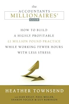Paperback The Accountants Millionaires' Club: How to build a £1 million practice while working fewer hours with less stress. Book